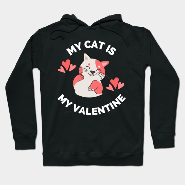 My Cat Is My Valentine - Gift For Cat Owners & Lovers Hoodie by Famgift